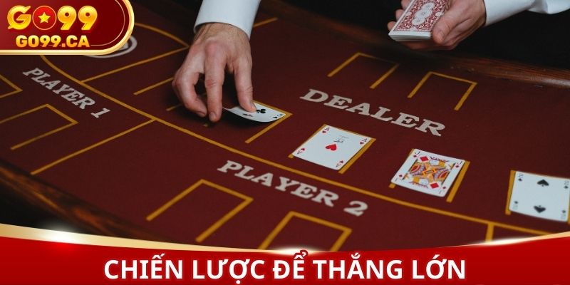 Chiến thuật giúp bạn mang về phần thưởng lớn