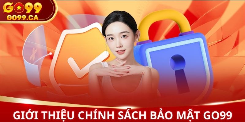 Chính sách bảo mật cam kết hội viên luôn được riêng tư nhất
